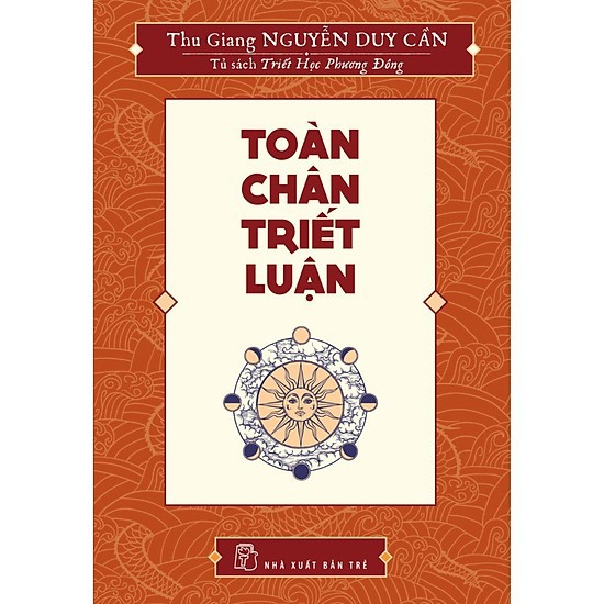 Sách - Toàn Chân Triết Luận ( Thu Giang Nguyễn Duy Cần )