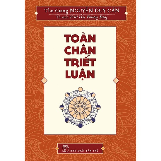 Sách - Toàn Chân Triết Luận ( Thu Giang Nguyễn Duy Cần )