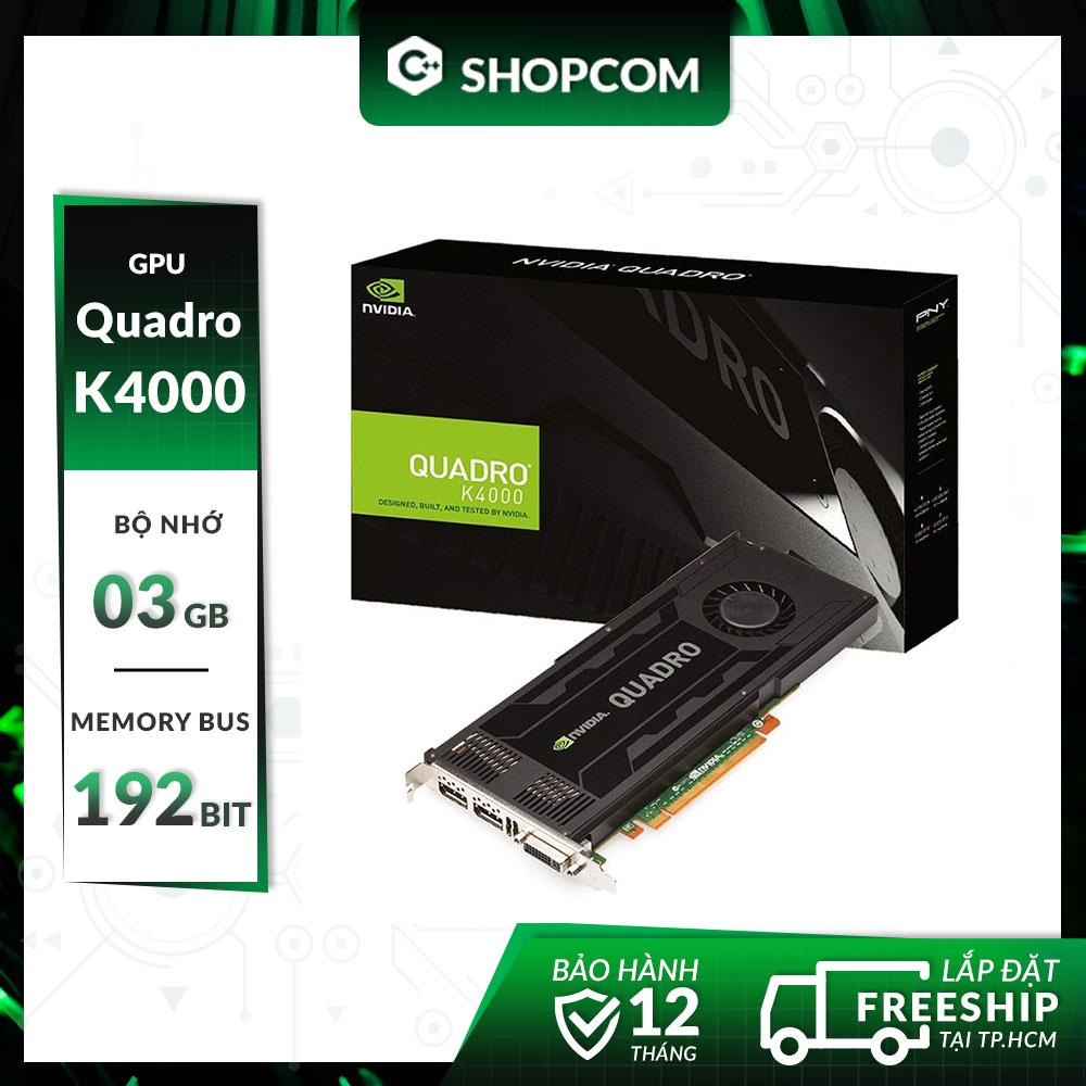 [BH 12 THÁNG 1 ĐỔI 1] Card màn hình Nvidia Quadro K4000 - 3G DDR5 192Bit linh kiện chính hãng Shopcom