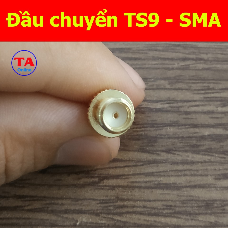 Đầu chuyển đổi từ cổng TS9 sang SMA - Đầu TS9 cái, có kim - Đầu SMA đực, không kim