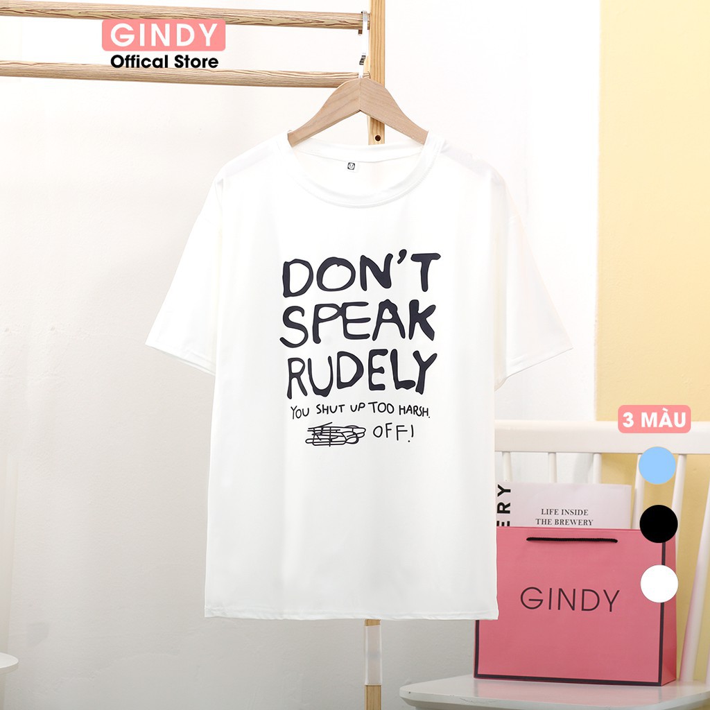 Áo phông unisex GINDY nữ in hình don't speak rudely cổ tròn tay lỡ basic chất  thun lạnh co giãn 4 chiều A20033