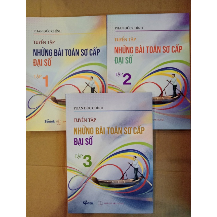 Sách - Tuyển tập những bài toán sơ cấp đại số ( trọn bộ 3 tập)