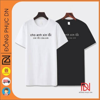 Áo thun theo Trend - Cho anh xin lỗi cái lỗi của em