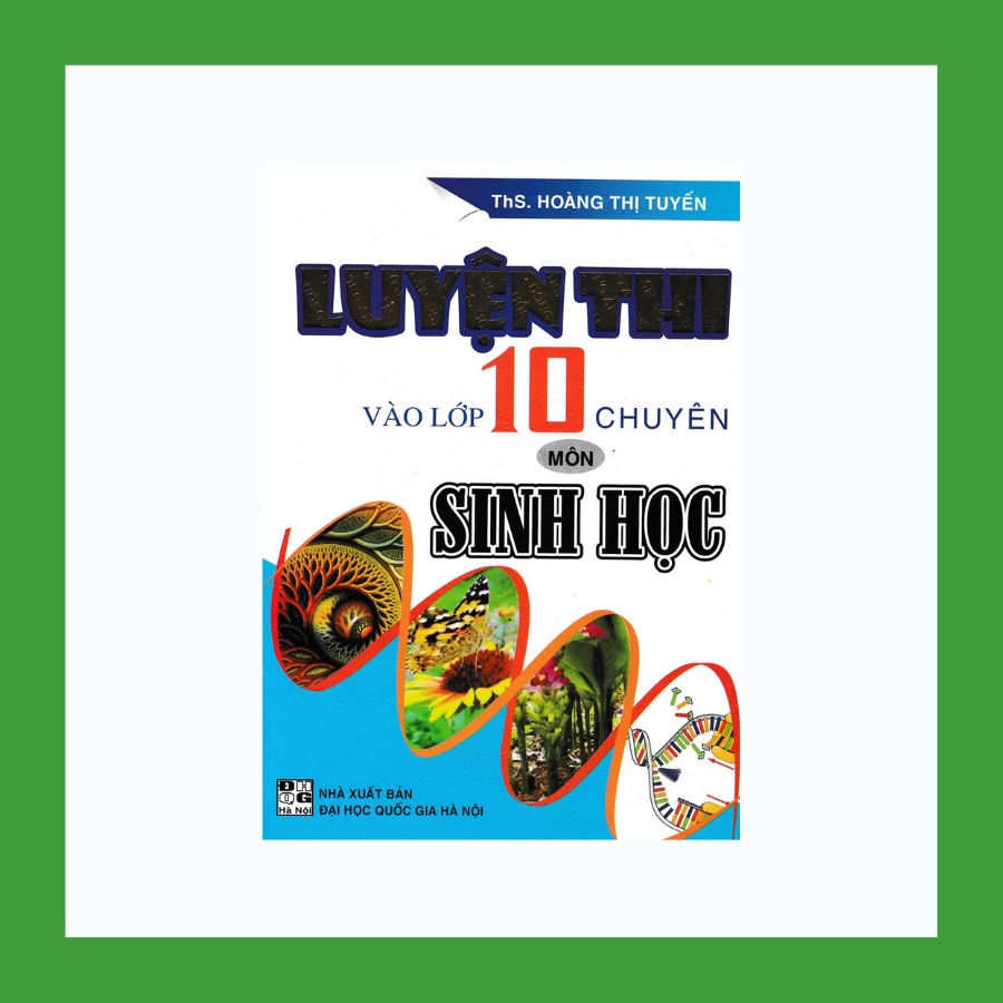 Sách - Luyện Thi Vào Lớp 10 Chuyên Môn Sinh Học