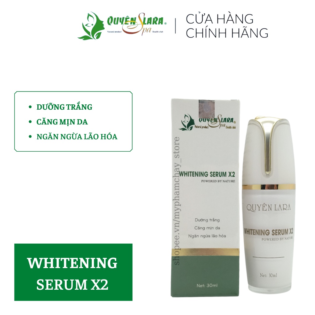 Serum Whitening X2 Quyên Lara Giúp Dưỡng Trắng Da,Căng Mịn Da-Giữ Ẩm-Ngăn Ngừa Lão Hóa Phục Hồi Cấu Trúc Da 30 ml