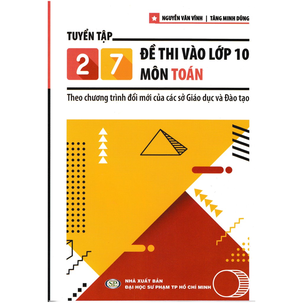 Sách - Tuyển Tập 27 Đề Thi Vào Lớp 10 Môn Toán (Đề Tích Hợp Kiến Thức Các Môn Học)