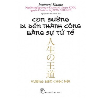 Sách Con Đường Đi Đến Thành Công Bằng Sự Tử Tế 8934974165958 NXB Trẻ