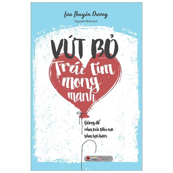 Sách - Vứt Bỏ Trái Tim Mong Manh - Bách Việt