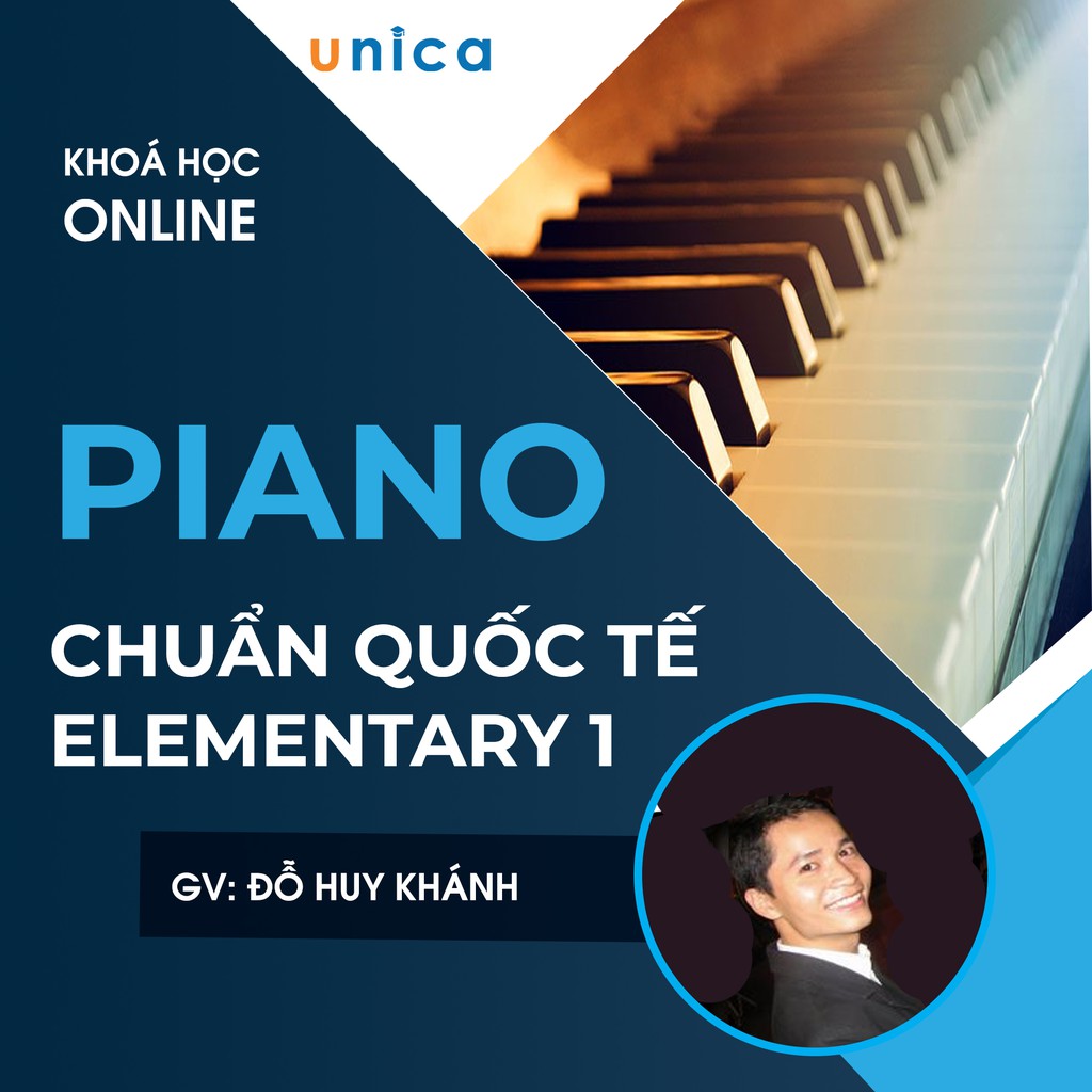 FULL khóa học PHONG CÁCH SỐNG- Piano chuẩn Quốc tế Elementary 1 UNICA.VN