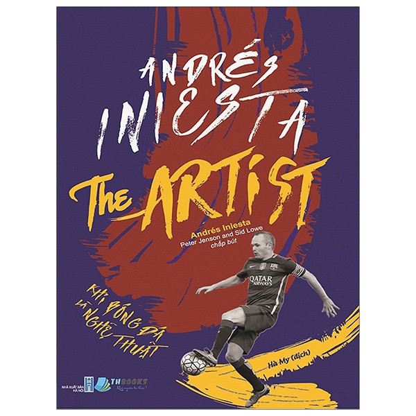 Sách - Andrés Iniesta The Artist - Khi bóng đá là nghệ thuật - MQ-159k-9786045533963