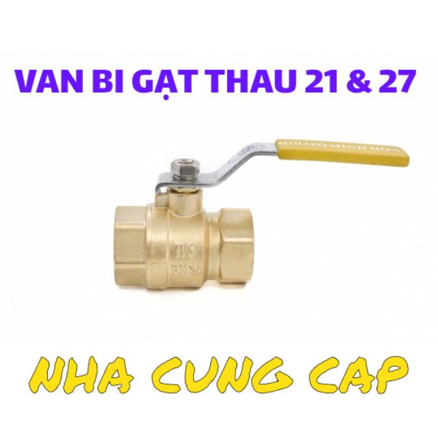 (GIÁ HỦY DIỆT) VAN BI GẠT THAU 21 & 27