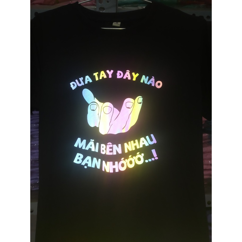 Áo thun TAY NGẮN phản quang 7 màu đưa tay đây nào mãi bên nhau bạn nhé