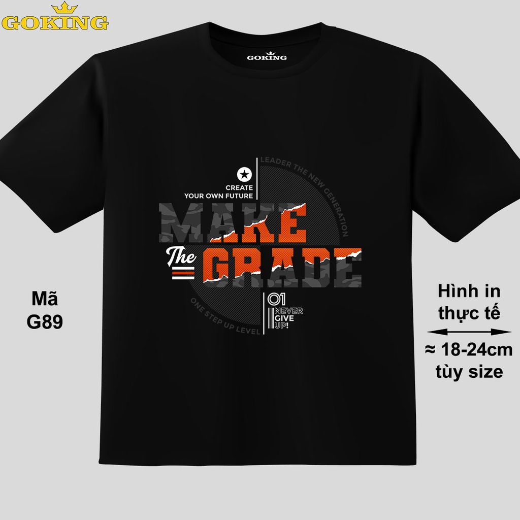 MAKE THE GRADE, mã G89. Áo thun trẻ em in siêu đẹp cho bé trai, bé gái. Áo phông thoát nhiệt GOKING hàng hiệu cao cấp