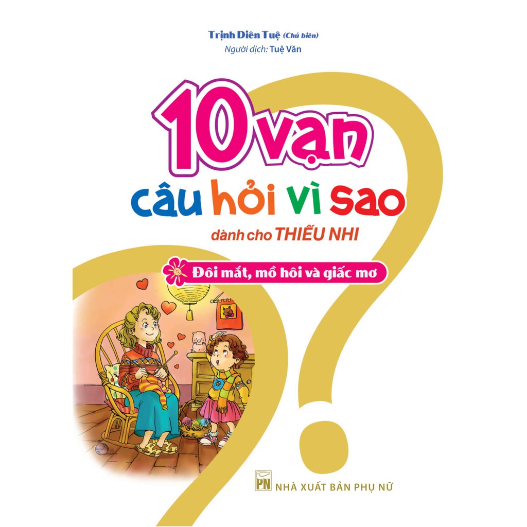 Sách - 10 Vạn Câu Hỏi Vì Sao Dành Cho Thiếu Nhi_Đôi Mắt, Mồ Hôi Và Giấc Mơ