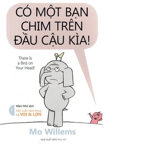 Sách Voi & Lợn - Tập 3 - Có Một Bạn Chim Trên Đầu Cậu Kìa! – There Is A Bird On Your Head! | BigBuy360 - bigbuy360.vn