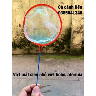 Vợt lọc mắt siêu nhỏ - chuyên vớt bobo, atermia