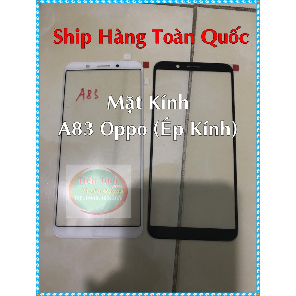 Mặt Kính A83 Oppo (Ép Kính khi bị vỡ)