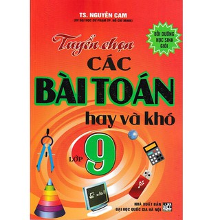 Tuyển Chọn Các Bài Toán Hay Và Khó Lớp 9