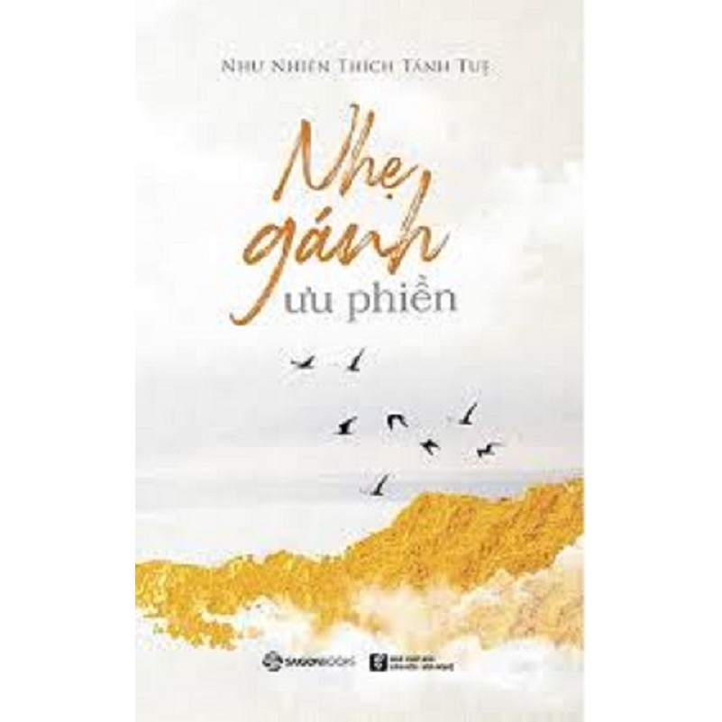 SÁCH - Cho Nhẹ Lòng Nhau + Sen Nở Trời Phương Ngoại + Nhẹ Gánh Ưu Phiền + Từng Bước Nở Hoa Sen