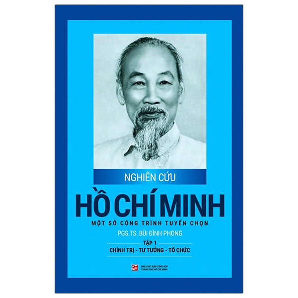 Sách Nghiên cứu Hồ Chí Minh - Một số công trình tuyển chọn: Tập 1 - Chính trị - Tư tưởng - Tổ chức