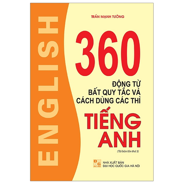 Sách - 360 Động Từ Bất Quy Tắc Và Cách Dùng Các Thì Tiếng Anh (Tái Bản Lần Thứ 03)