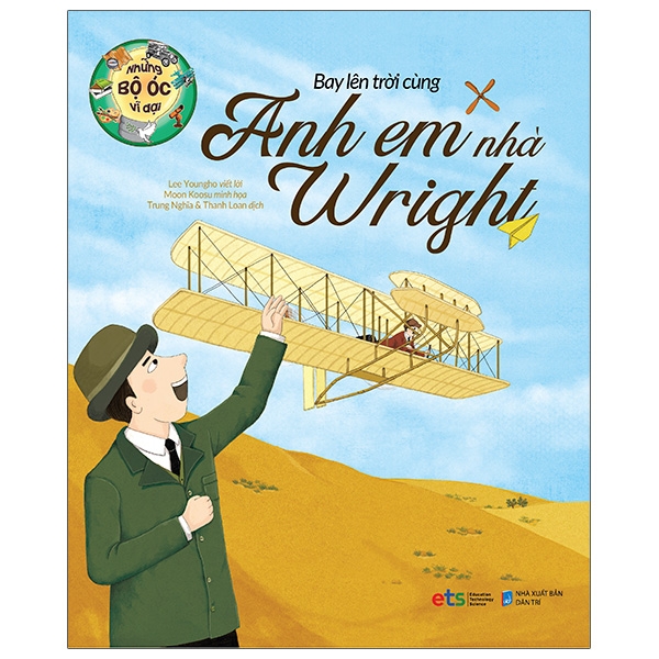 Sách Những Bộ Óc Vĩ Đại - Bay Lên Trời Cùng Anh Em Nhà Wright