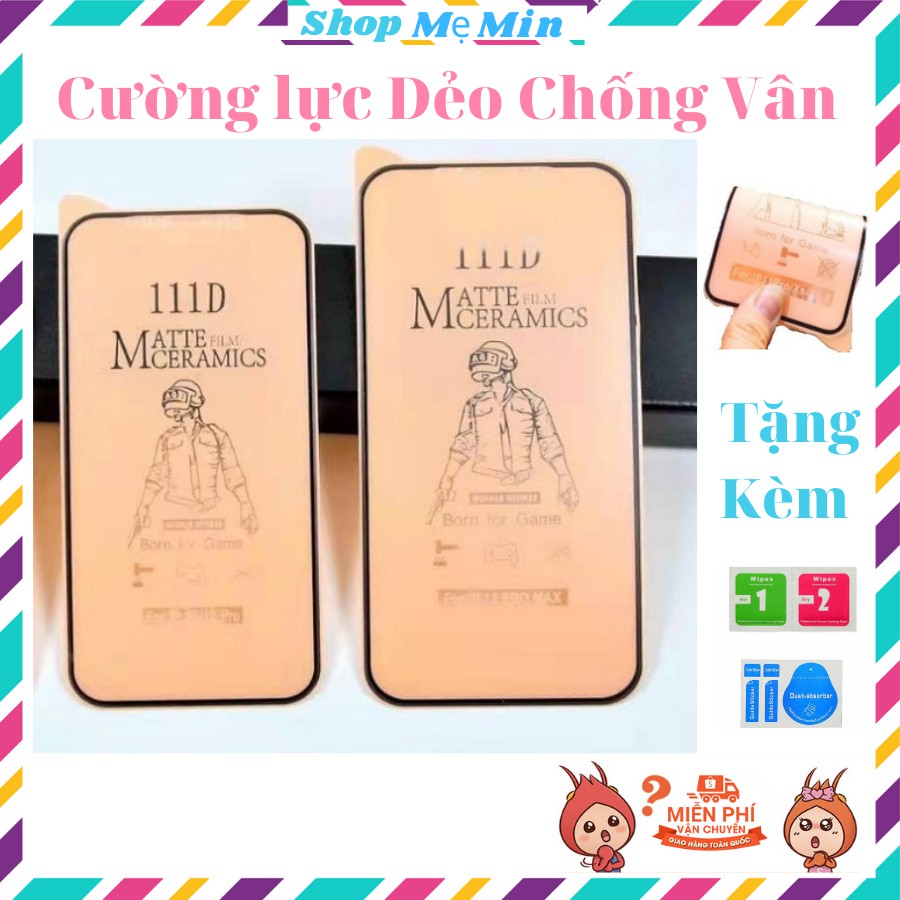 Kính cường lực iphone gốm dẻo Chống vân 100D , siêu mỏng, siêu dẻo không sứt mẻ cho Iphone 6 đến 11ProMax