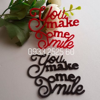 4 chữ You Make Me Smile, bằng xốp  - Chữ trang trí - giấy xốp - Hình trang trí _ Phụ kiện làm thiệp, scrapbook, bookmark