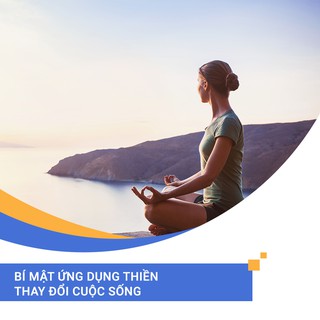Bí mật ứng dụng thiền thay đổi cuộc sống