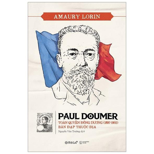 Sách Alphabooks - Paul Doumer - Toàn quyền Đông Dương (1897-1902) bàn đạp thuộc địa