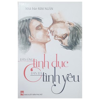 Đàn Ông Tình Dục - Đàn Bà Tình Yêu