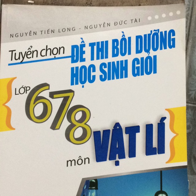 Sách - Tuyển chọn đề thi bồi dưỡng học sinh giòi lớp 6,7,8 môn Vật lí