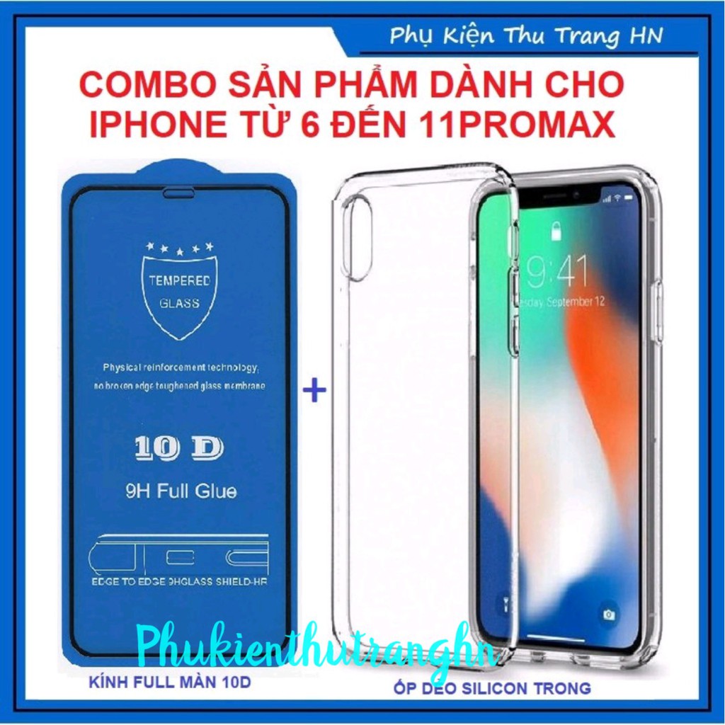 Combo kính cường lực 10d full màn hình + ốp dẻo silicon trong IP 6G 6 PLUS 7G 8G 7 PLUS 8 PLUS IP X/ XR XSMAX 11 PRO MAX