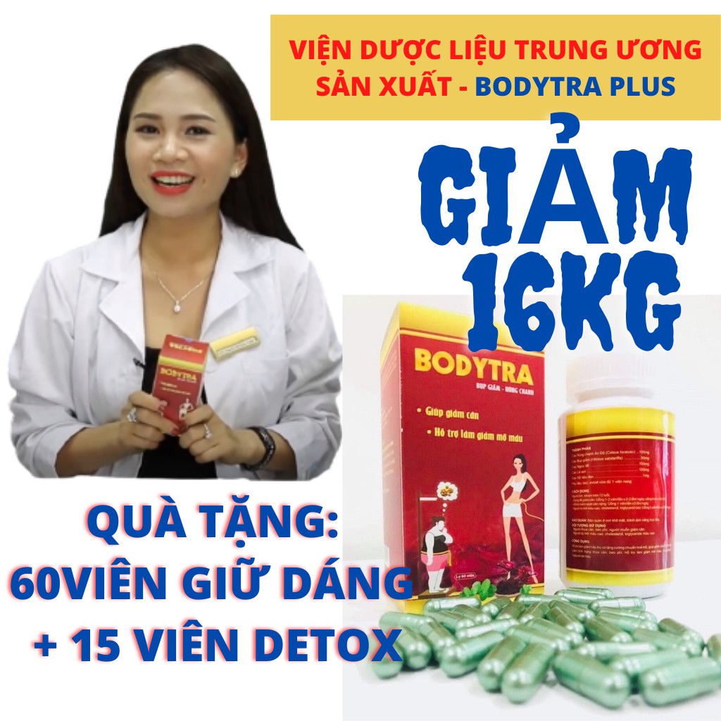 [PHIÊN BẢN CỰC MẠNH] Giảm 16Kg Không Ăn Kiêng - Không Tăng Lại - BODYTRA PLUS - Giảm Cân Viện Dược Liệu Trung Ương