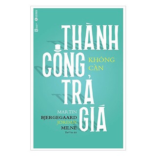 Sách - Thành công không cần trả giá