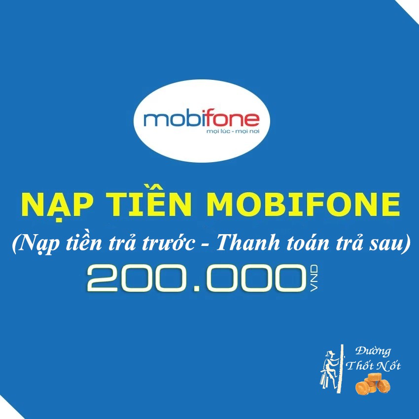 Nạp tiền điện thoại trả trước (Thanh toán trả sau) mobifone 200k