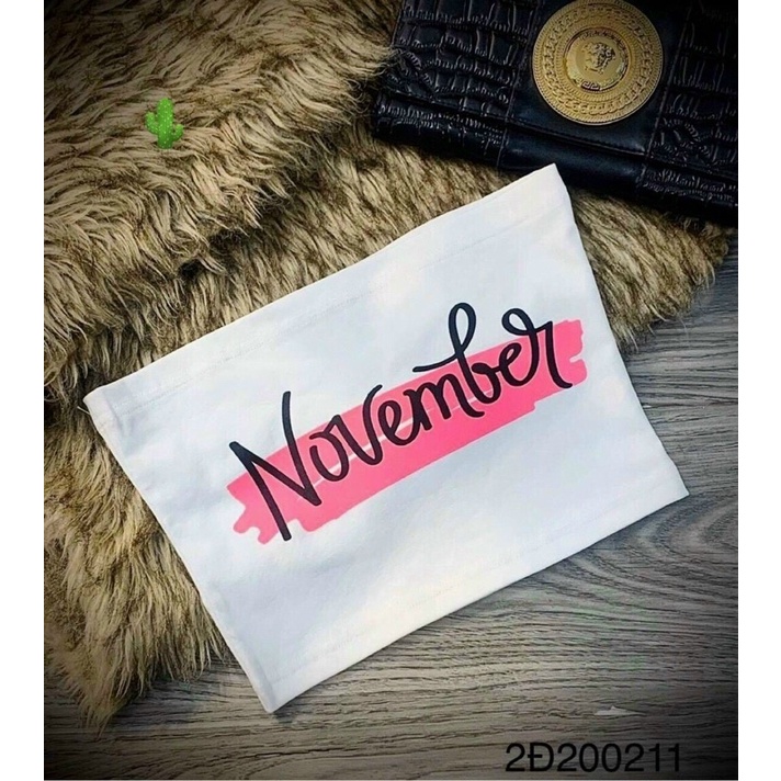 Áo ống in chữ november chất vải pozip mềm mịn, dày dặn, co giãn tốt