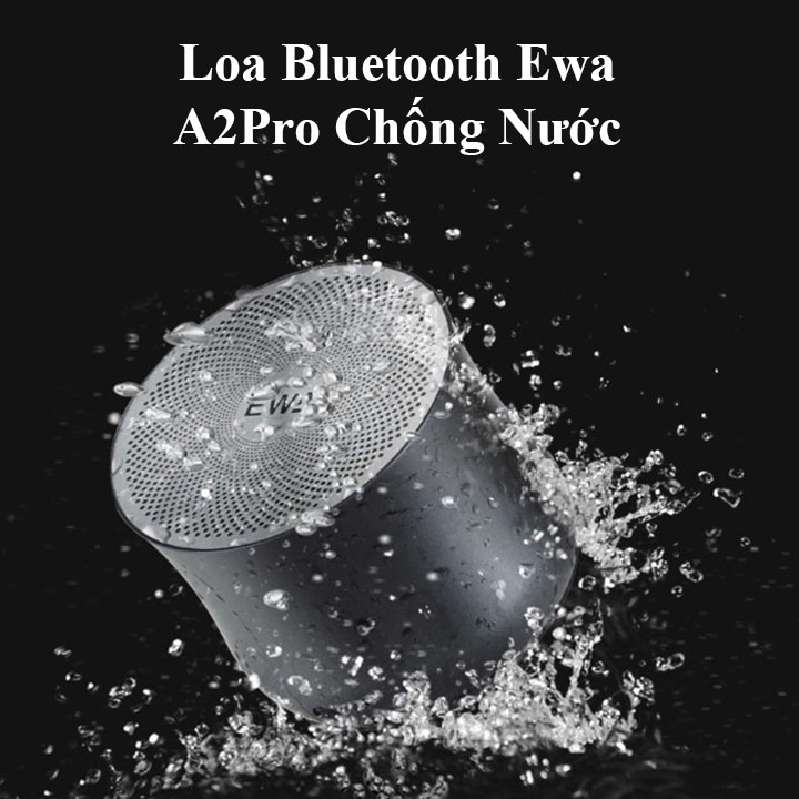Loa Bluetooth Không Dây Chống Nước Ewa A2 Pro Công Suất 8W - Bảo Hành 6 Tháng