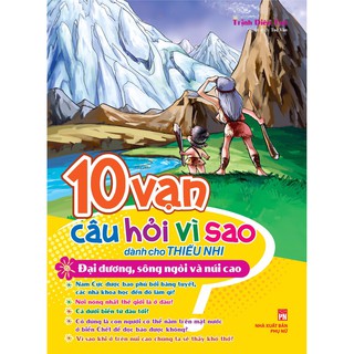 Sách 10 Vạn Câu Hỏi Vì Sao - Đại Dương, Sông Ngòi Và Núi Cao