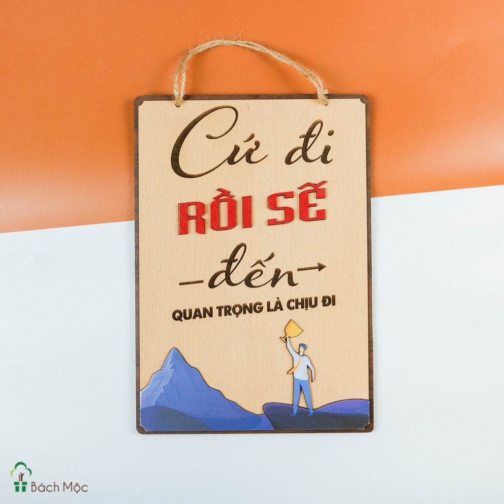 Bảng gỗ trang trí slogan, bảng gỗ tạo động lực in chữ "Cứ đi rồi sẽ đến" mẫu mới độc đáo