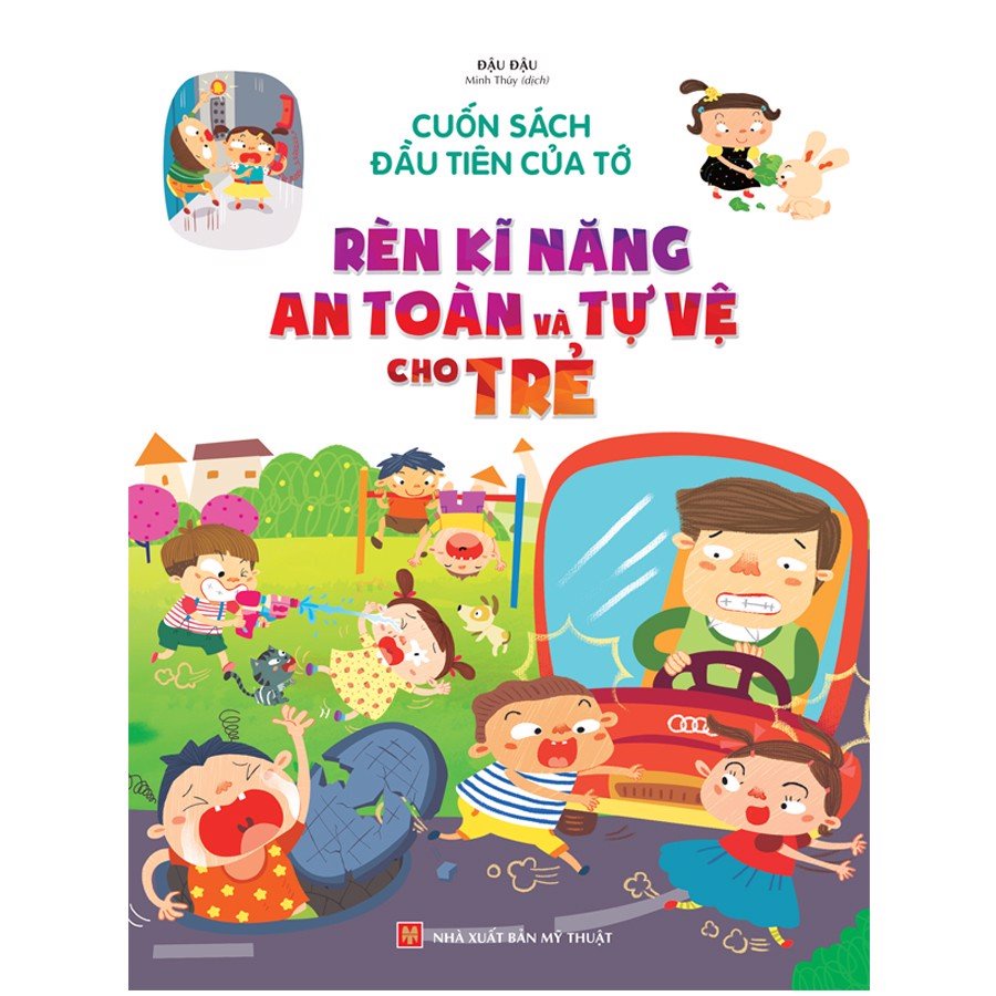 Sách - Cuốn Sách Đầu Tiên Của Tớ ,Rèn Kĩ Năng An Toàn Và Tự Vệ Cho Trẻ