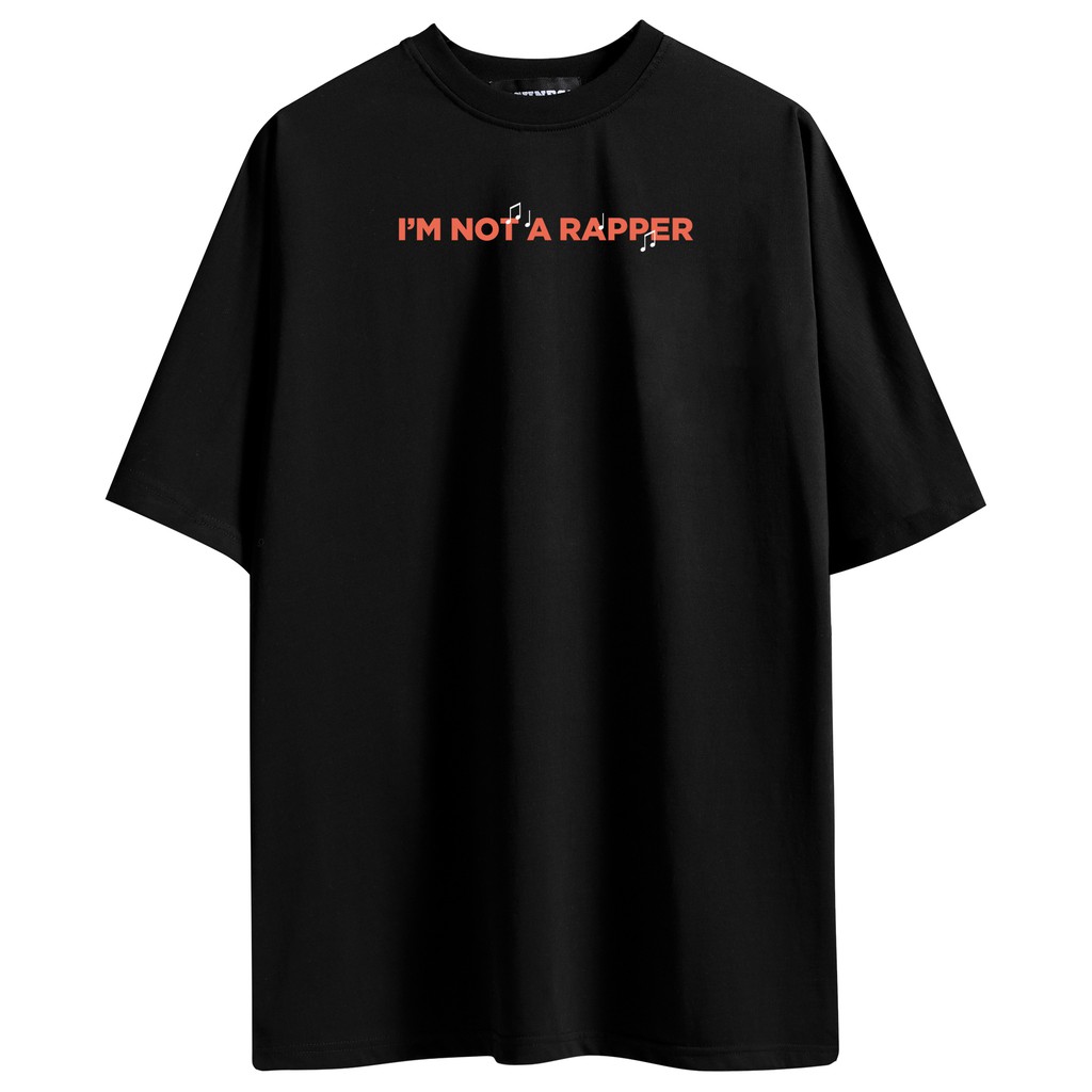 Áo Thun Unisex Richness Im Not A Rapper - 100% COTTON - Local Brand Chính Hãng