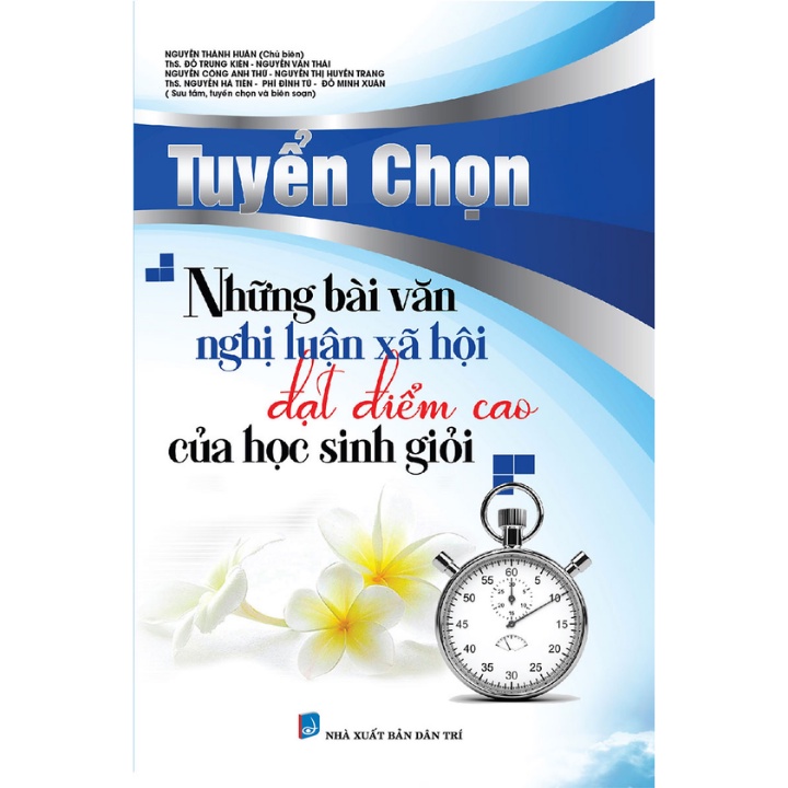 Sách - Tuyển Chọn Những Bài Văn Nghị Luận Xã Hội Đạt Điểm Cao Của Học Sinh Giỏi