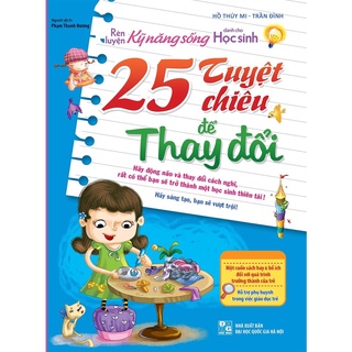 Sách: rèn luyện kĩ năng sống dành cho học sinh - 25 tuyệt chiêu để thay đổi