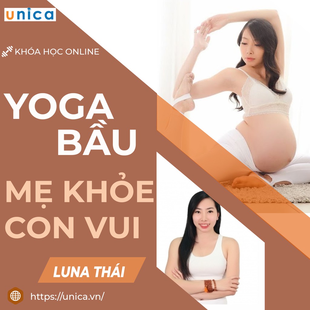 Khóa học Yoga bầu Mẹ khỏe con vui , GV Luna Thái UNICA.VN