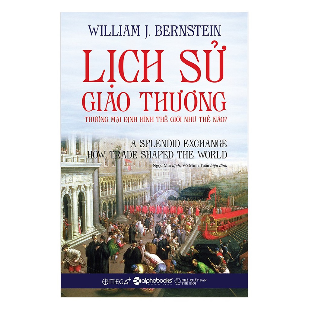 Sách - Lịch Sử Giao Thương: Thương Mại Định Hình Thế Giới Như Thế Nào? Tặng Kèm Bookmark