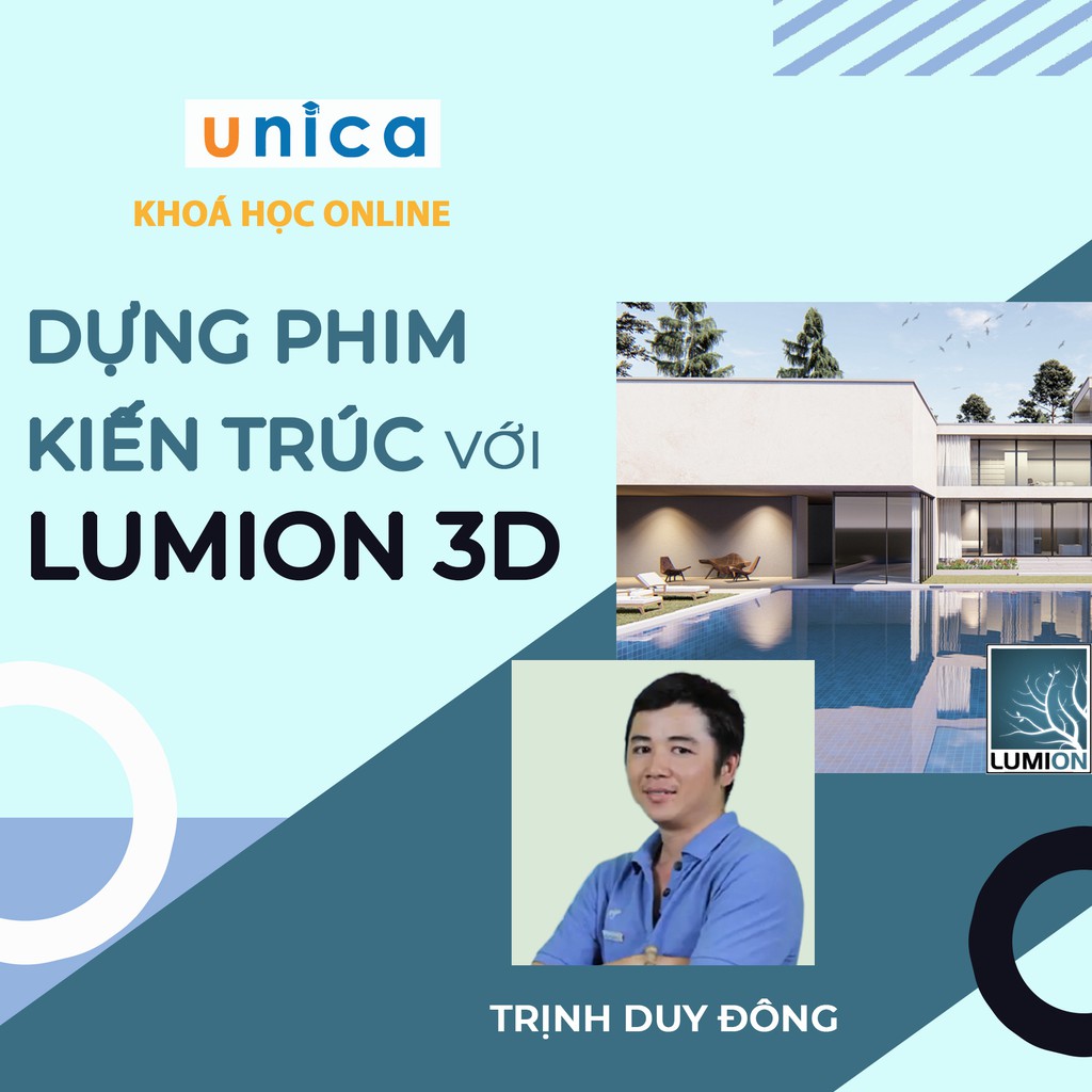 Khóa học Dựng Phim Kiến Trúc với Lumion 3D (từ 3DS Max - Sketchup - Revit) , Trịnh Duy Đông UNICA