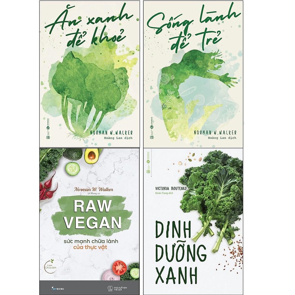 Sách - Combo Ăn Xanh Để Khỏe + Sống Lành Để Trẻ + Dinh Dưỡng Xanh + Raw Vegan - Sức Mạnh Chữa Lành Của Thực Vật (4 cuốn)