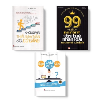 Sách Combo 3 Cuốn: Không Phải Thiếu May Mắn (TB) + 99 Điều Đúc Rút Từ Trí Tuệ Nhân Loại + Bạn Làm Việc Vì Ai (B75)