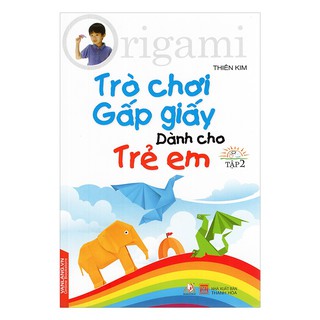 Trò Chơi Gấp Giấy Dành Cho Trẻ Em (tập 1-2)